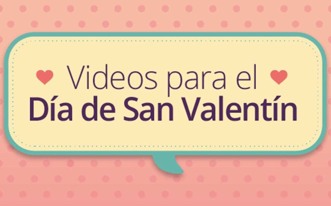 Videos para el Día de San Valentín