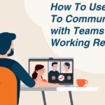 how to use video to communicate effectively with teams while working remotely