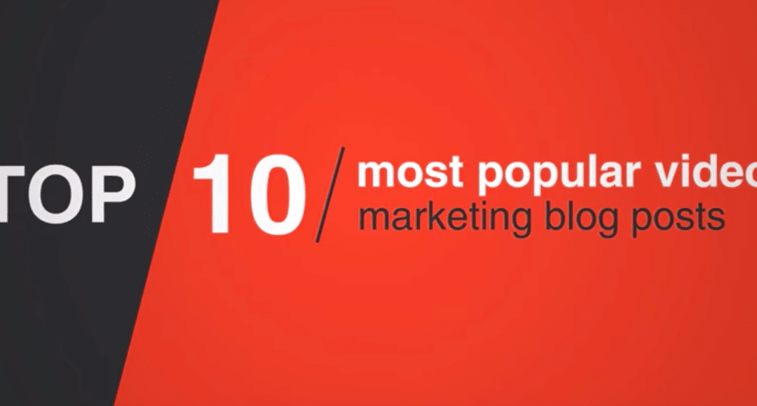 Our 10 Most Popular Video Marketing Blog Posts [Video]