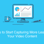 4 Ways to Start Capturing More Leads with Your Video Content