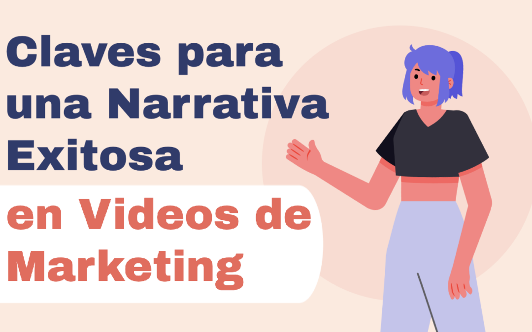 Claves para una Narrativa Exitosa en Videos de Marketing Digital