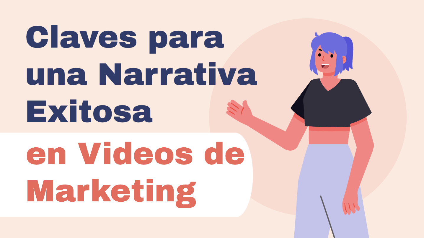 claves para una narrativa exitosa en videos de marketing