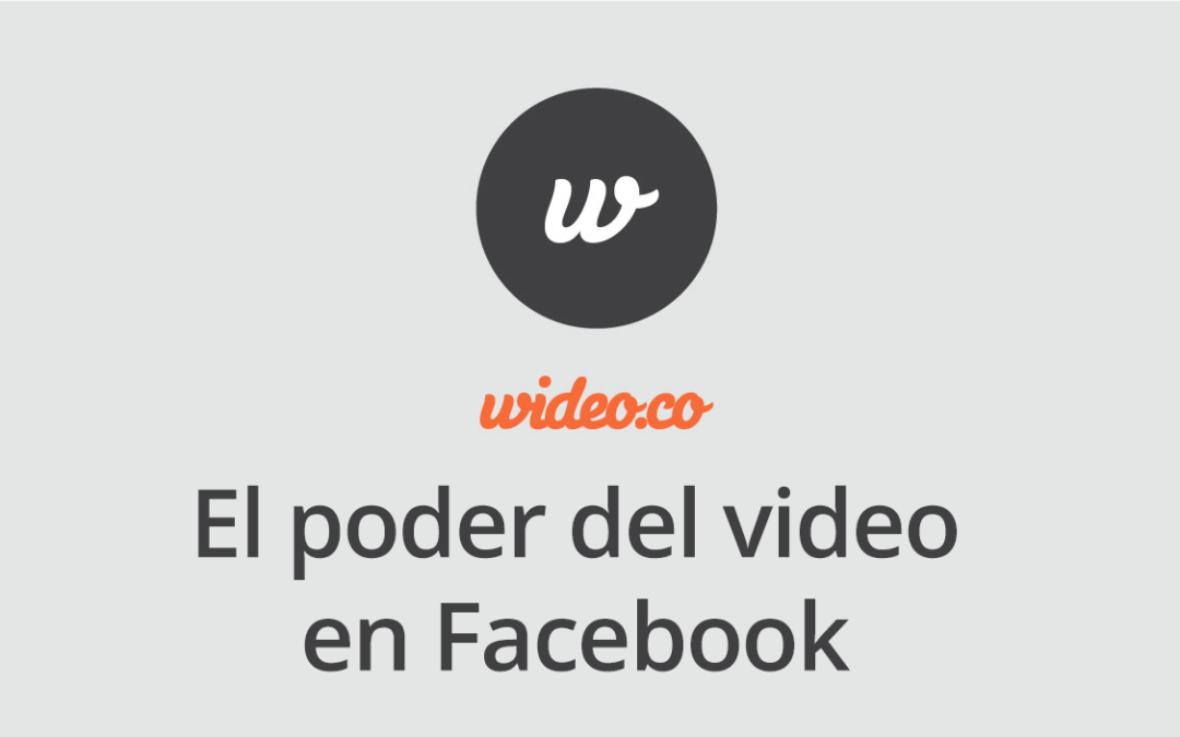 El poder del video en Facebook [Infografía animada]